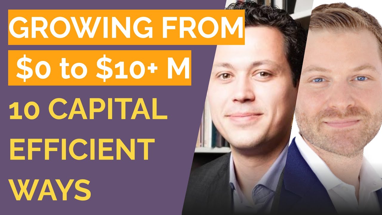 10 Capital Efficient Ways to Go from 0 to $10+ Million