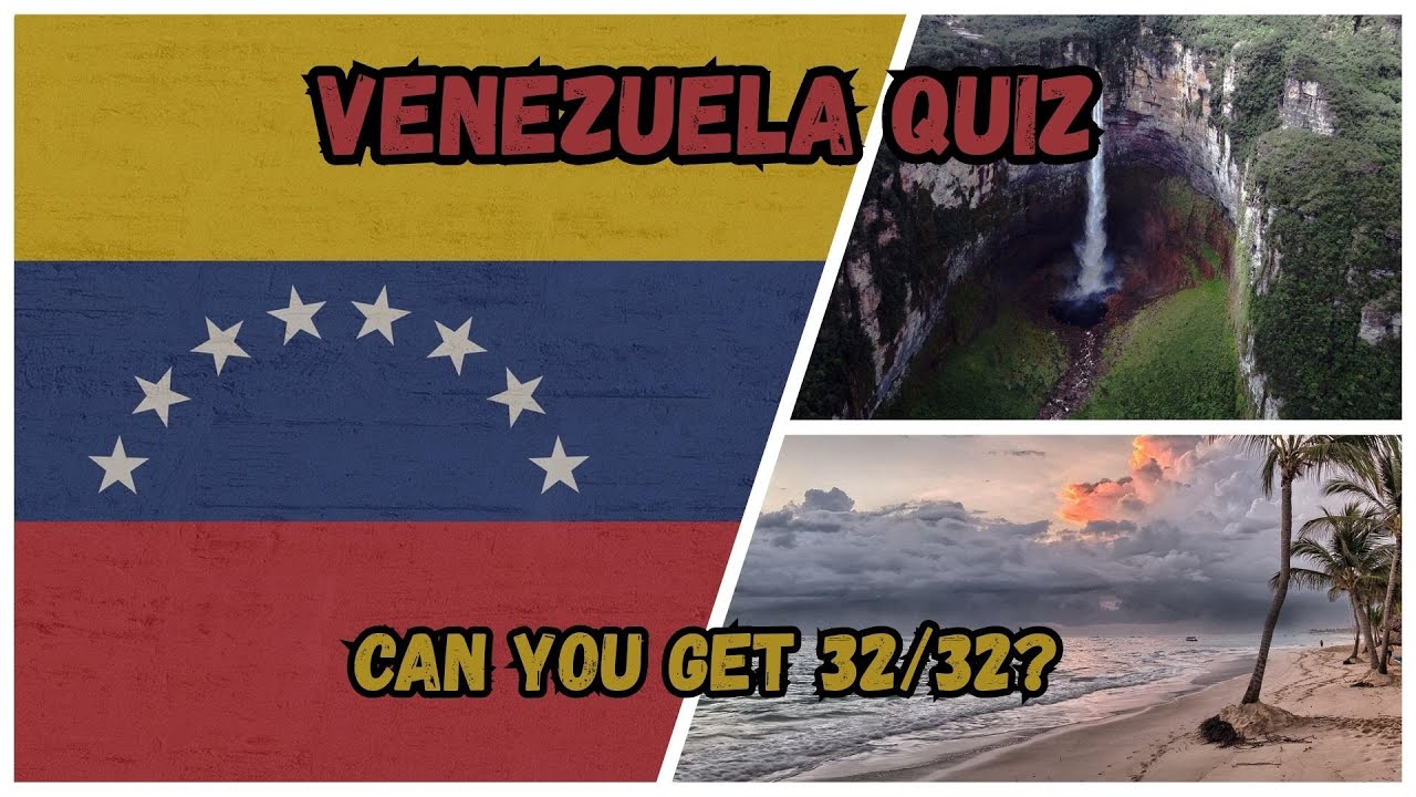 Venezuela Quiz Challenge: Can You Get 32/32 Without Googling?