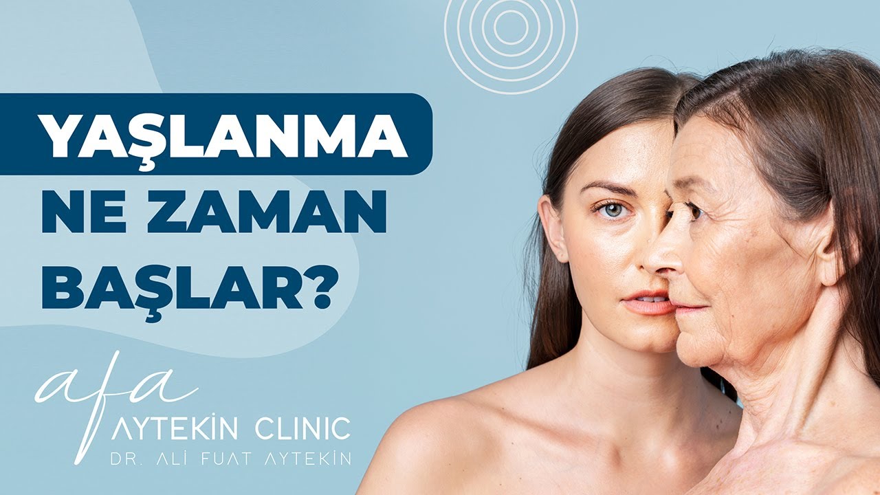 Yaşlanma Ne Zaman Başlar? | Dr. Ali Fuat Ayekin