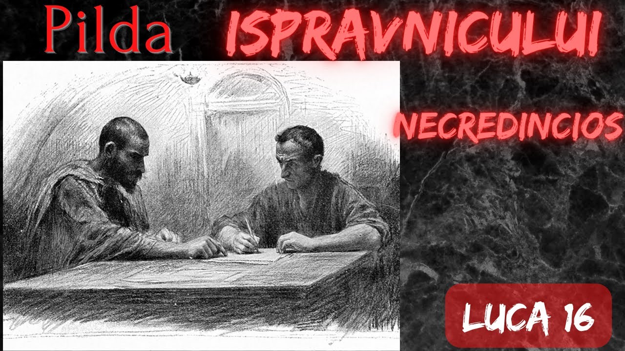 Luca 16  |Cea mai GRESIT INTELEASA pilda |  Ispravnicul NECREDINCIOS
