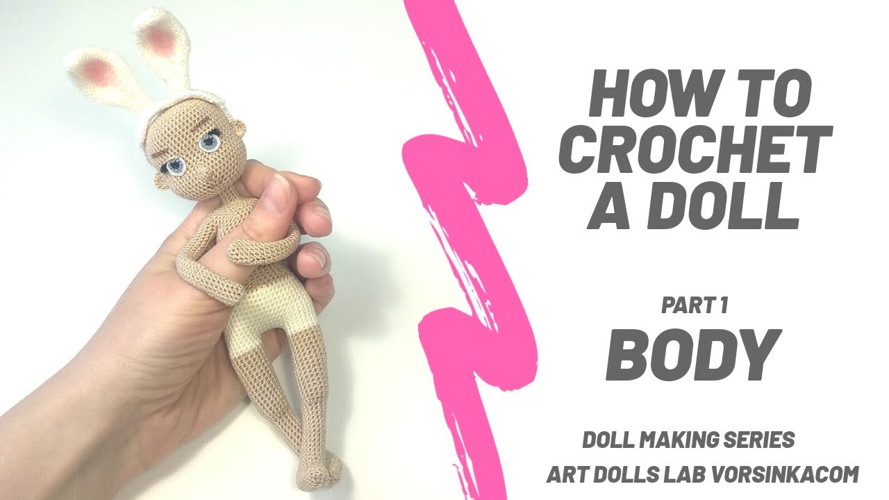 DOLL MAKING: How to crochet Doll Body - Easy Level - Art Dolls Lab Vorsinkacom