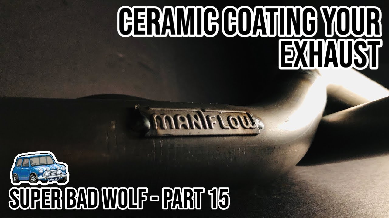 Super Bad Wolf - Part 15 | Ceramic Coating your Classic Mini Exhaust