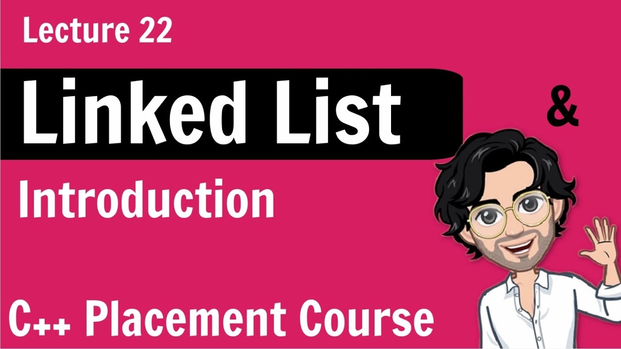 Introduction to Linked List | C++ Placement Course | Lecture 22