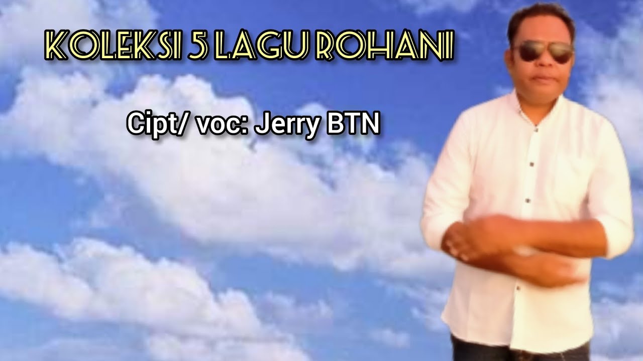 Koleksi 5 Lagu Rohani //Cipt/voc: Jerry BTN.