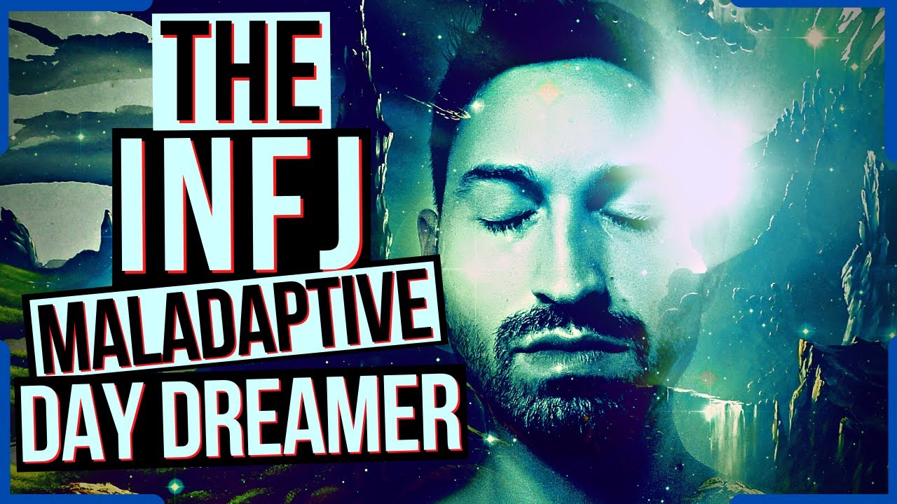 8 Noticeable Traits Of The INFJ Maladaptive Daydreamer