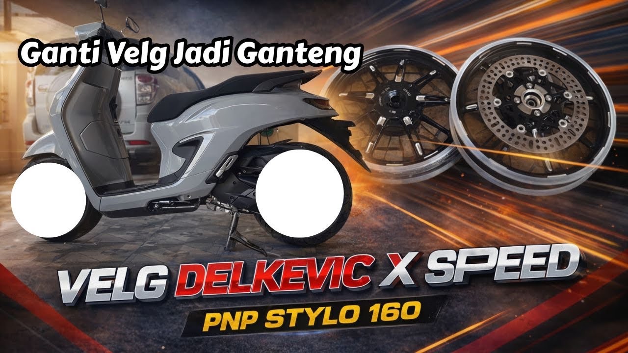 PASANG VELG DELKEVIC X SPEED DI STYLO 160 | PROJECT MOTOR ISTRI PART 2