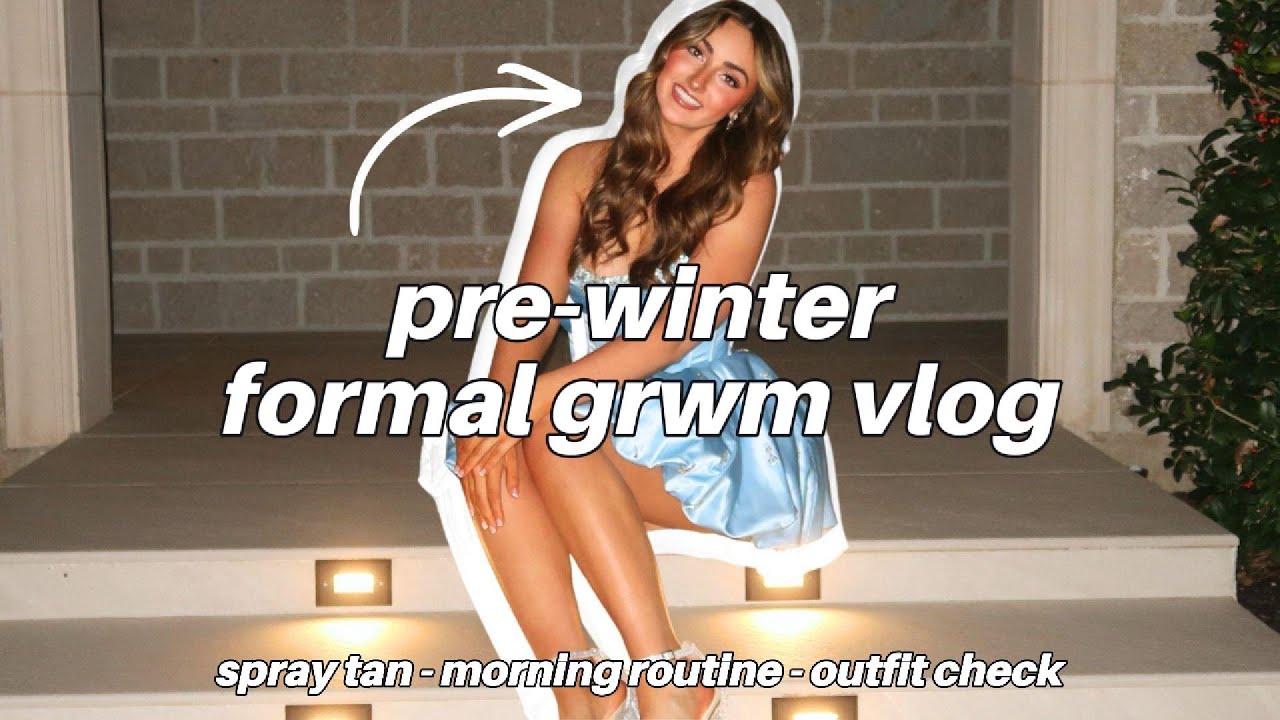 pre-winter formal GRWM vlog | morning routine | spray tan | GRWM