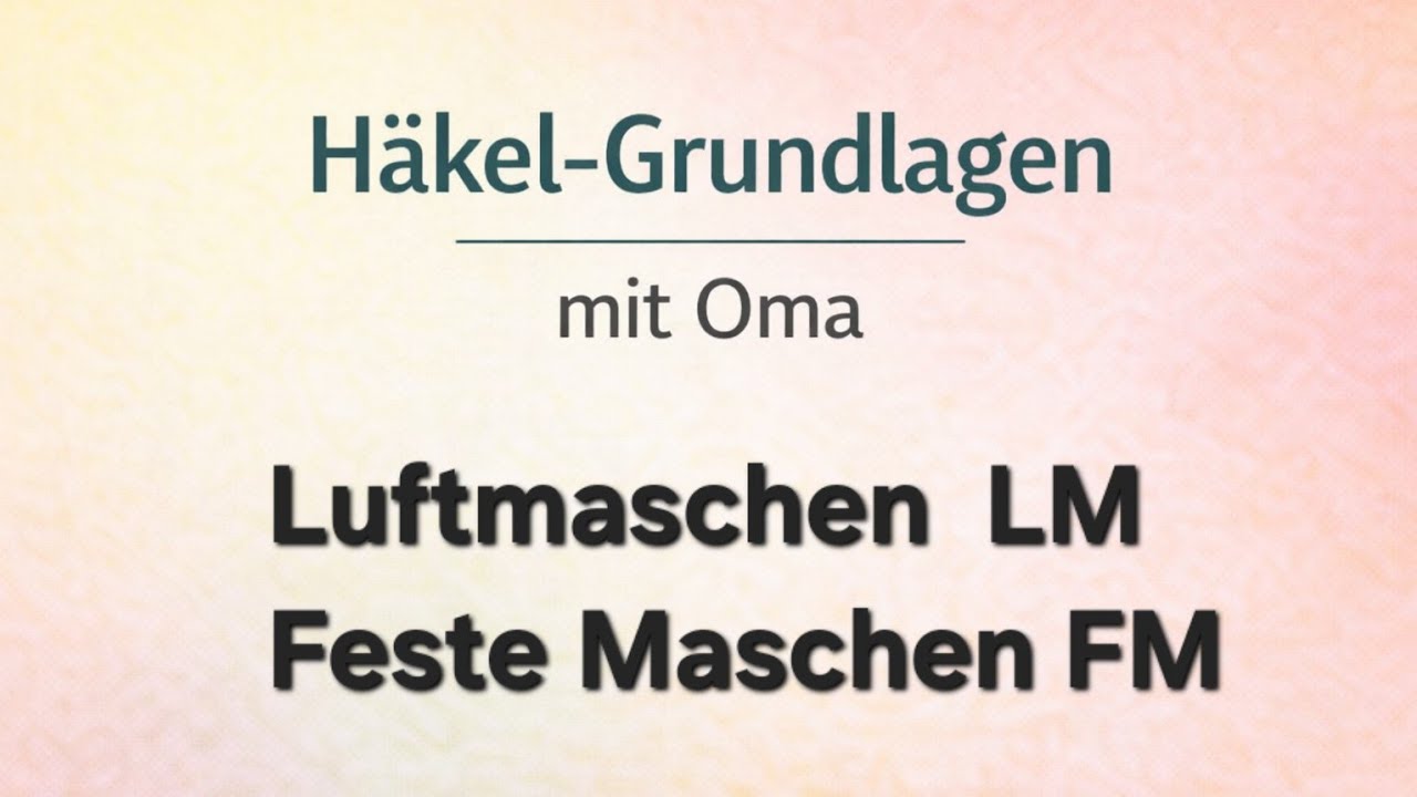 Luftmasche und Feste Masche einfach erklärt | Häkel-Grundlagen mit Oma