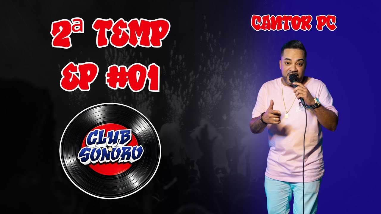 Club Sonoro 2ª Temp - EP #01 | Cantor PC