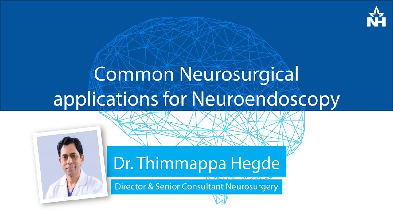Neuroendoscopy in Neurosurgery: Common Applications | Dr. Thimappa Hegde