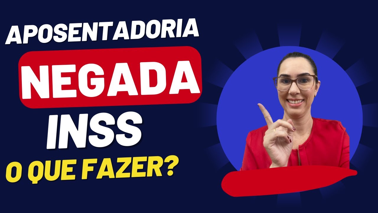 Minha aposentadoria foi negada pelo INSS