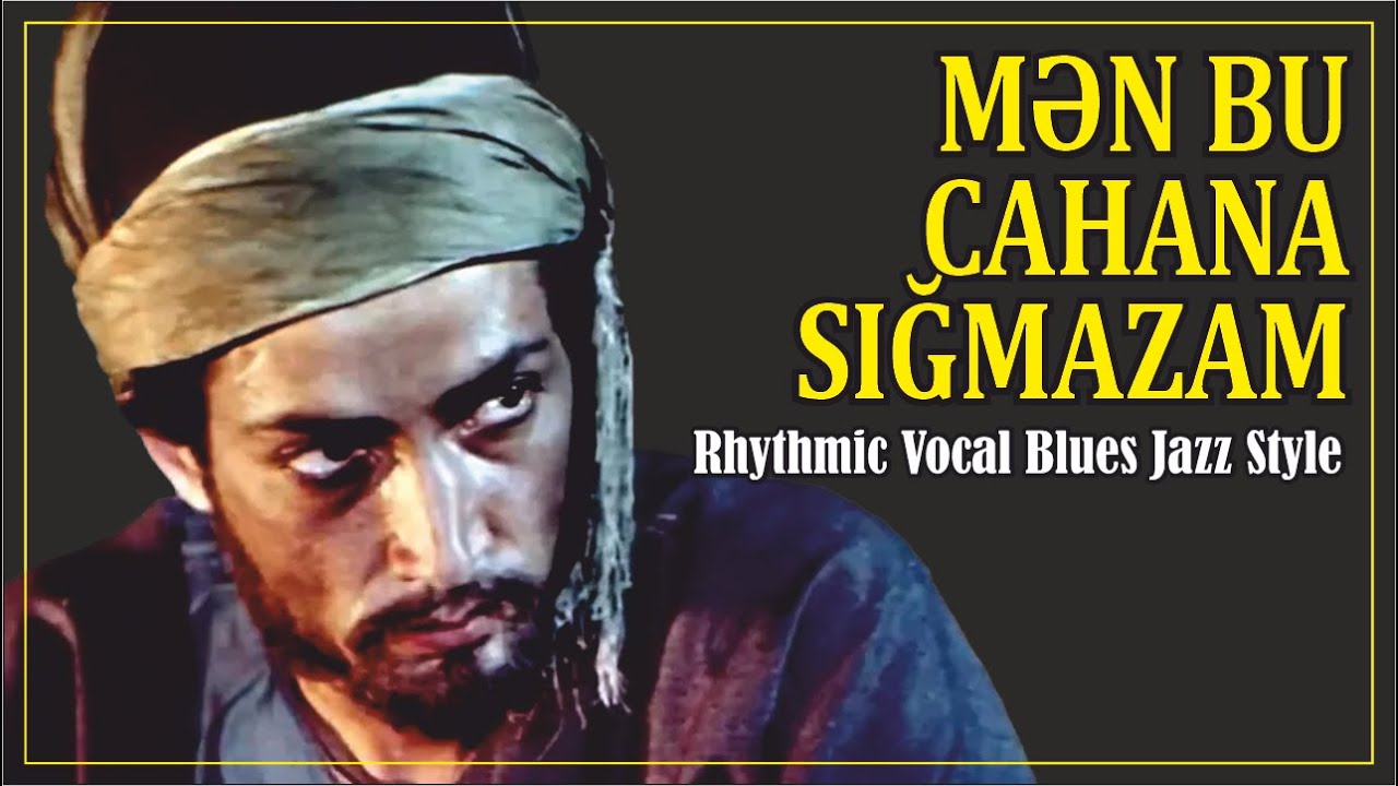 Bu Cahana Sığmazam | Jazz Blues Şarkı İmaməddin Nəsimi