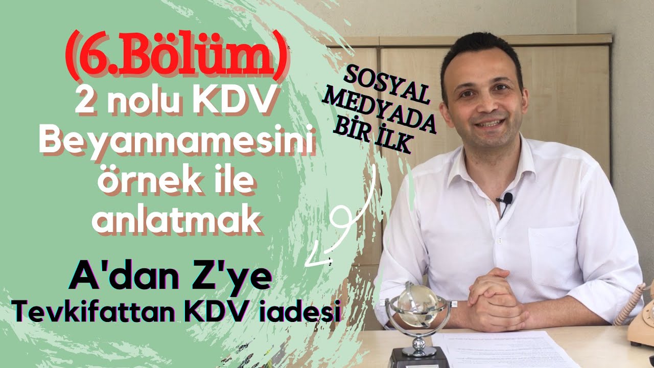 (6.b&ouml;l&uuml;m) 2 nolu KDV beyannamesini &ouml;rnek ile anlatmak (&Ccedil;ok &Ouml;nemli)