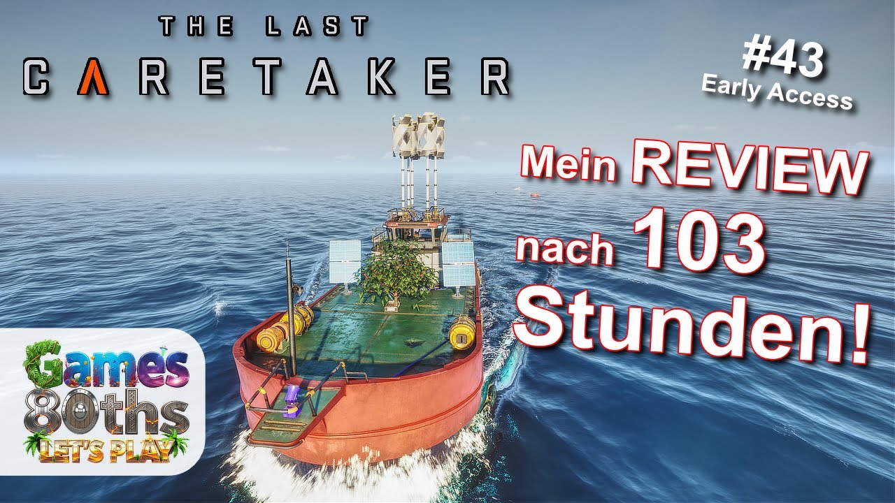Mein Review nach 103 Stunden - THE LAST CARETAKER #43 - Games80ths
