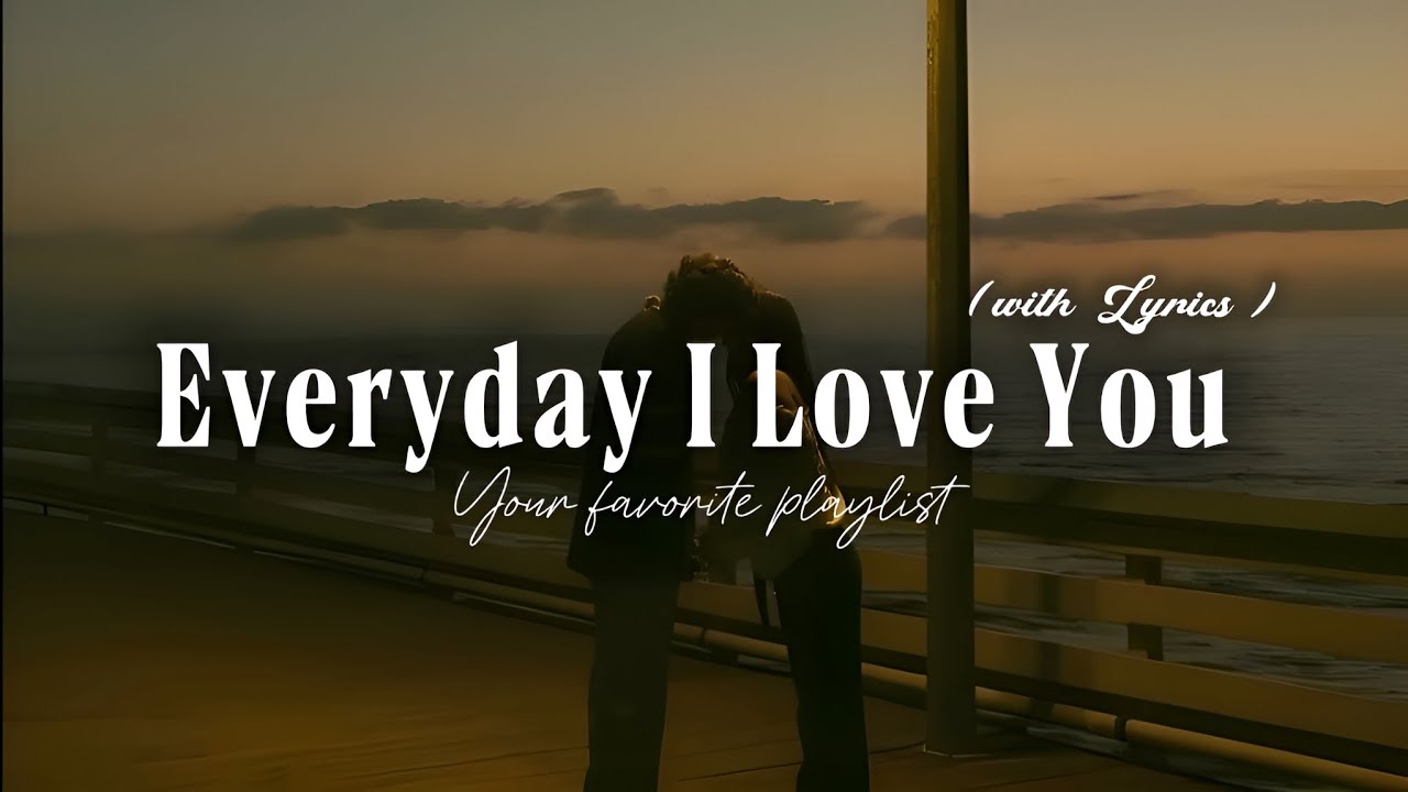 Everyday I Love You - Romantic Love Song | Lyric Video 