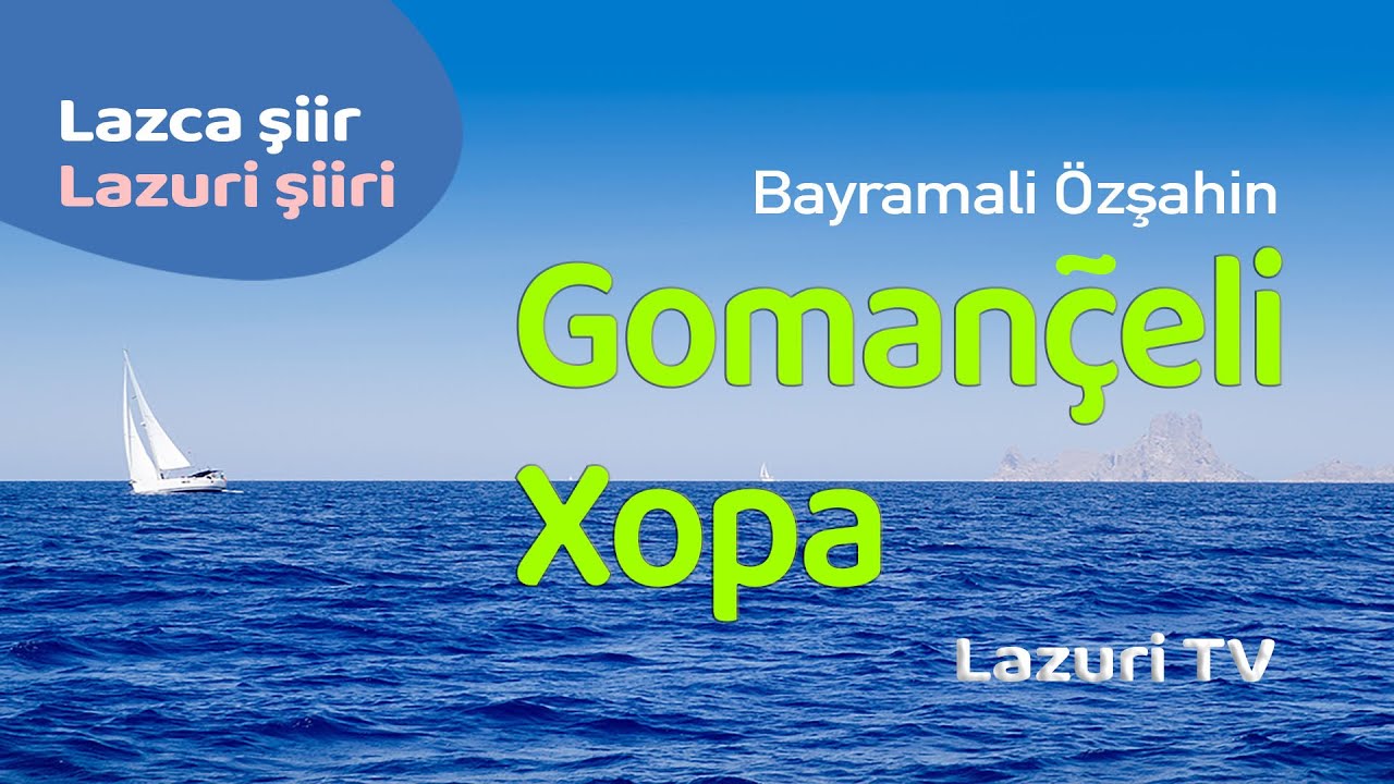Lazca şiir - Goman&ccedil;eli Xopa - Lazuri TV