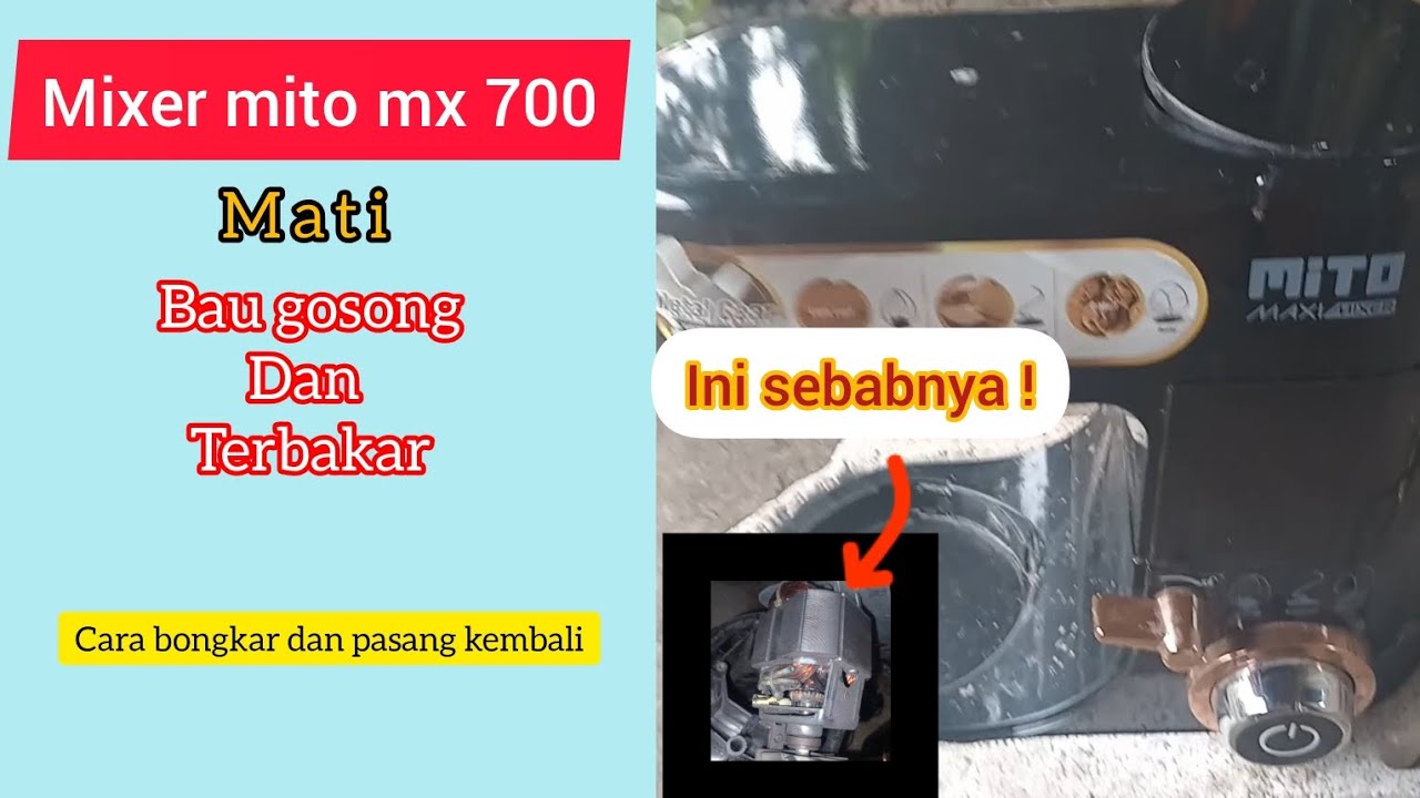 MIXER MITO MX 700 - MATI BAU GOSONG TERBAKAR - CARA BONGKAR PASANG