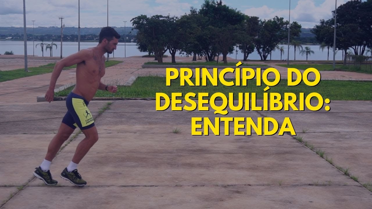 Entenda o PRINCÍPIO DO DESEQUILÍBRIO e como ele te ajuda a correr melhor