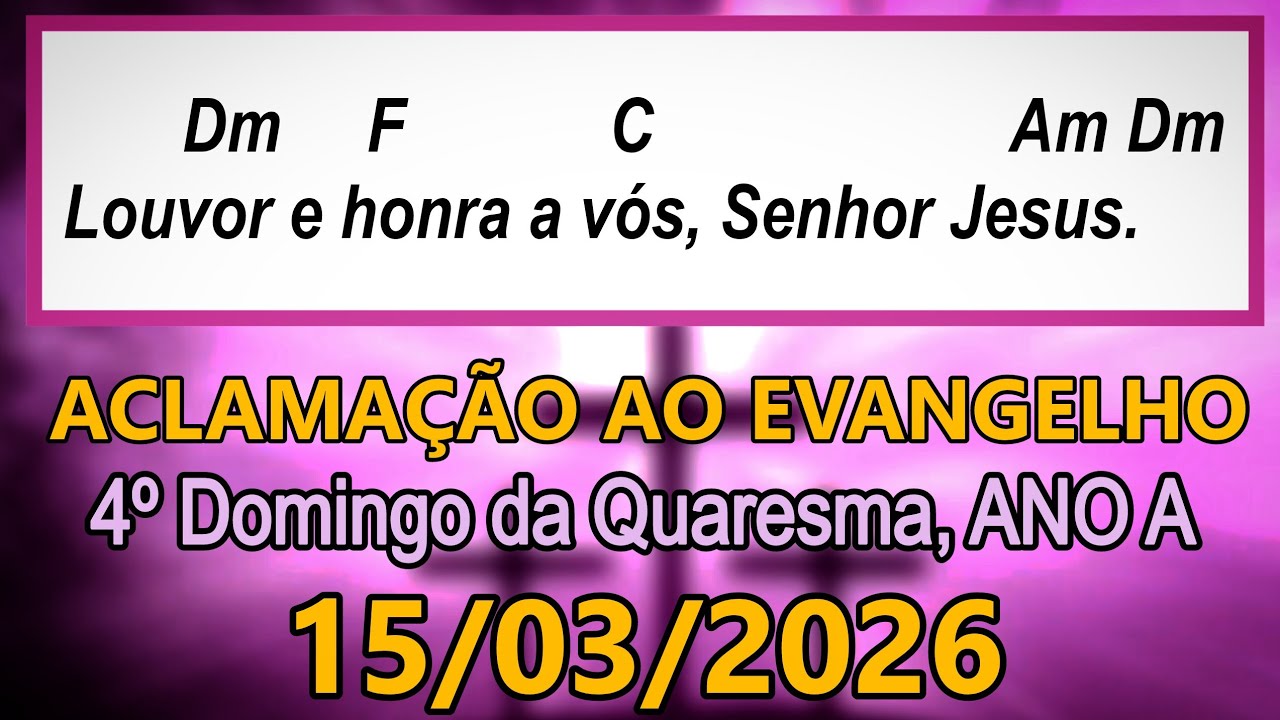 Aclamação ao Evangelho - 4º Domingo da Quaresma, ANO A - 15/03/2026