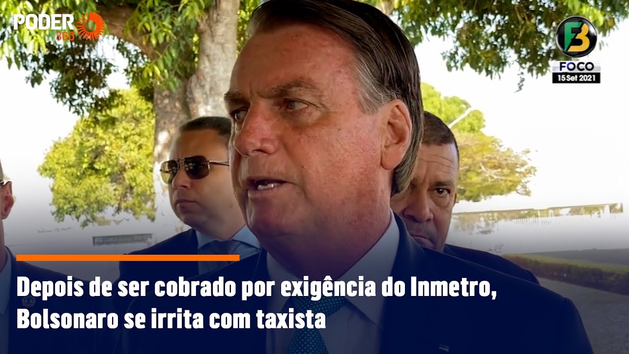 Depois de ser cobrado por exigência do Inmetro, Bolsonaro se irrita com taxista