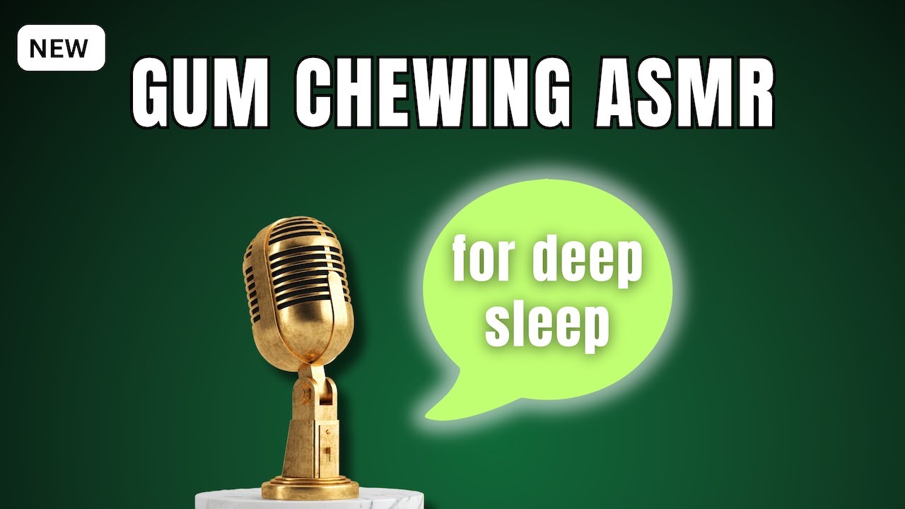 ASMR Gum Chewing Gum Crackling for Deep Sleep