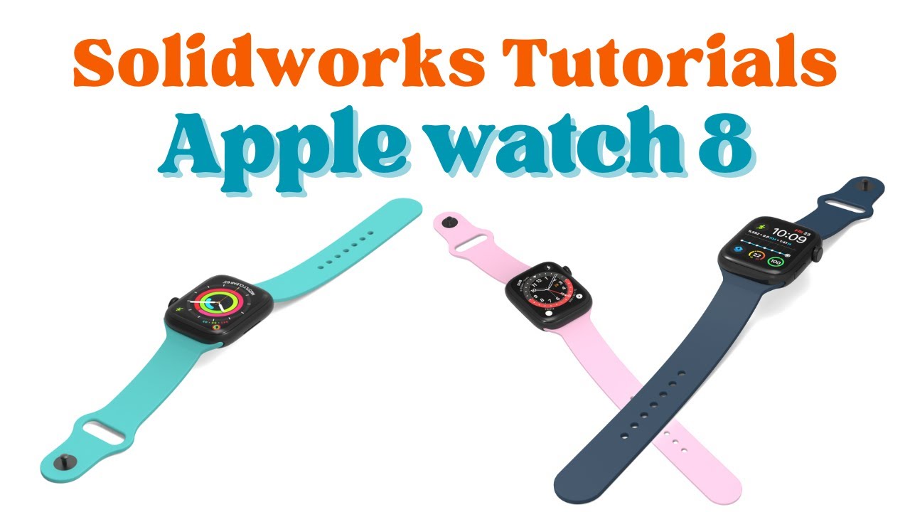 How to design an apple watch series 8 in SolidWorks (accurately!)