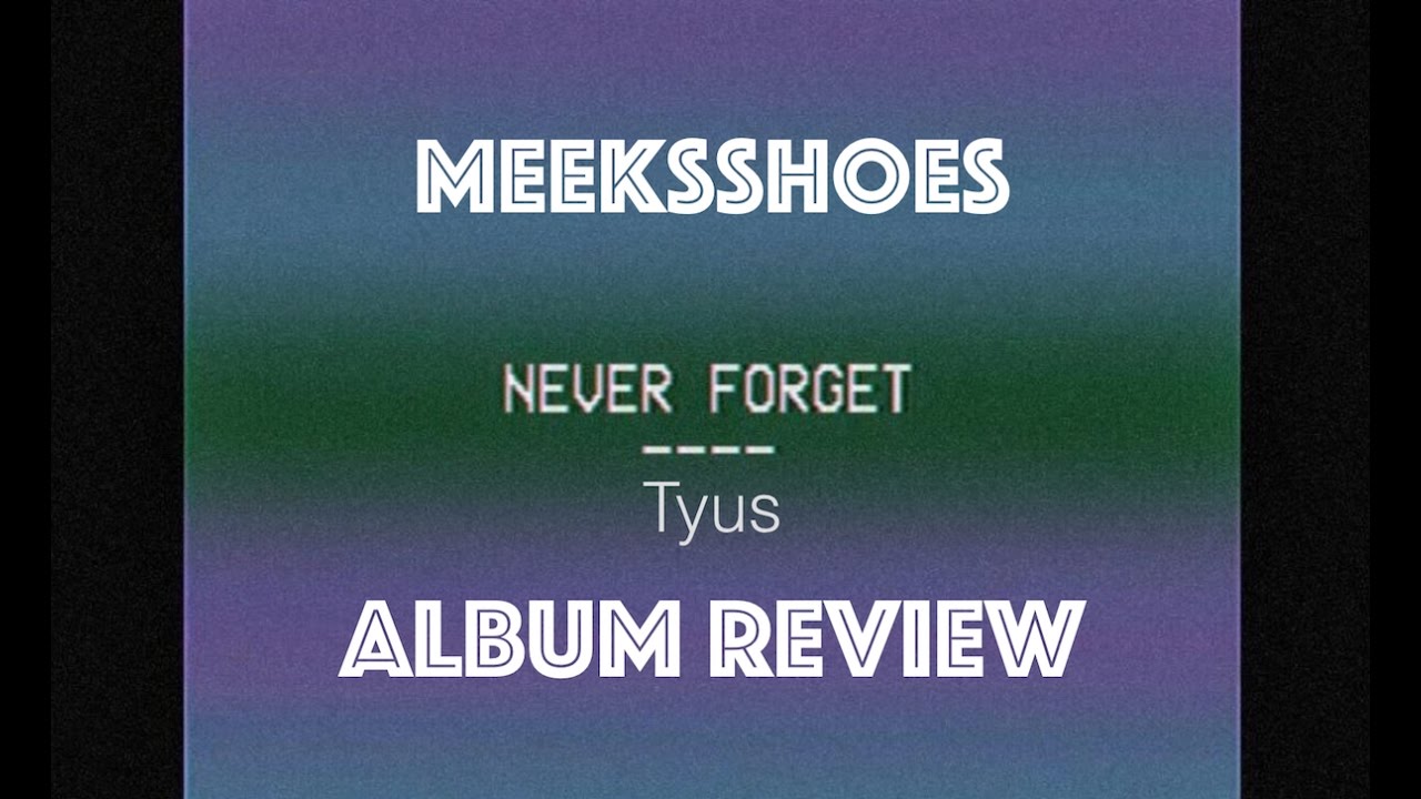 Tyus - Never Forget (Album Review)