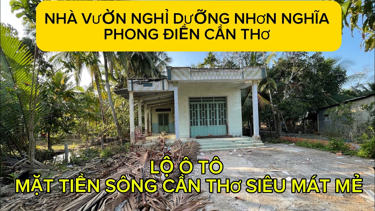 BÁN CĂN NHÀ VƯỜN 1069M2 2 MẶT TIỀN VIEW SÔNG CẦN THƠ LỘ Ô TÔ SIÊU ĐẸP.
