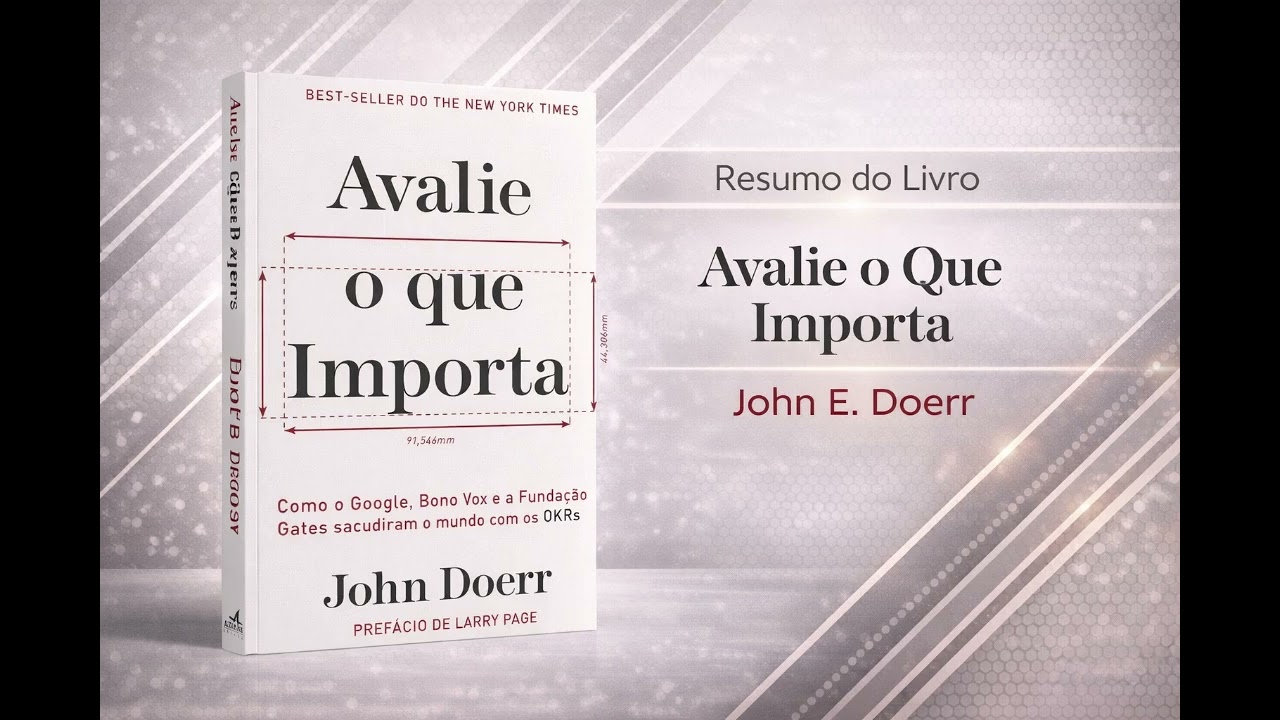 Avalie o Que Importa - John E. Doerr - Resumo do Livro
