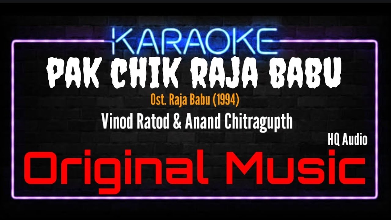 Karaoke Pak Chik Pak Raja Babu HQ Audio - Vinod Rathod & Anand Chitragupth Ost. Raja Babu (1994)