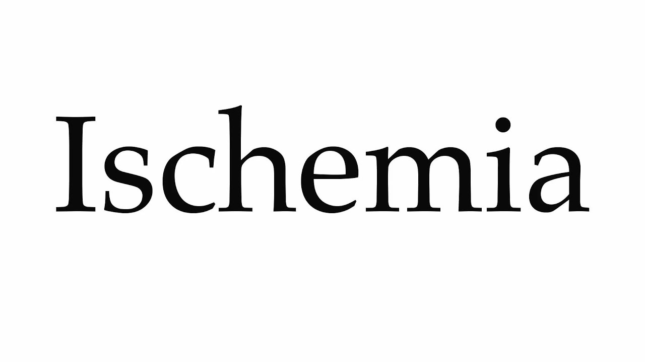 How to Pronounce Ischemia