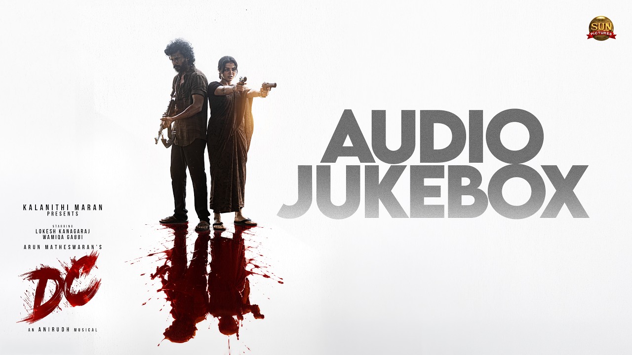 DC - Official Audio Jukebox | Lokesh Kanagaraj | Anirudh | Sun Pictures | Arun Matheswaran | Wamiqa