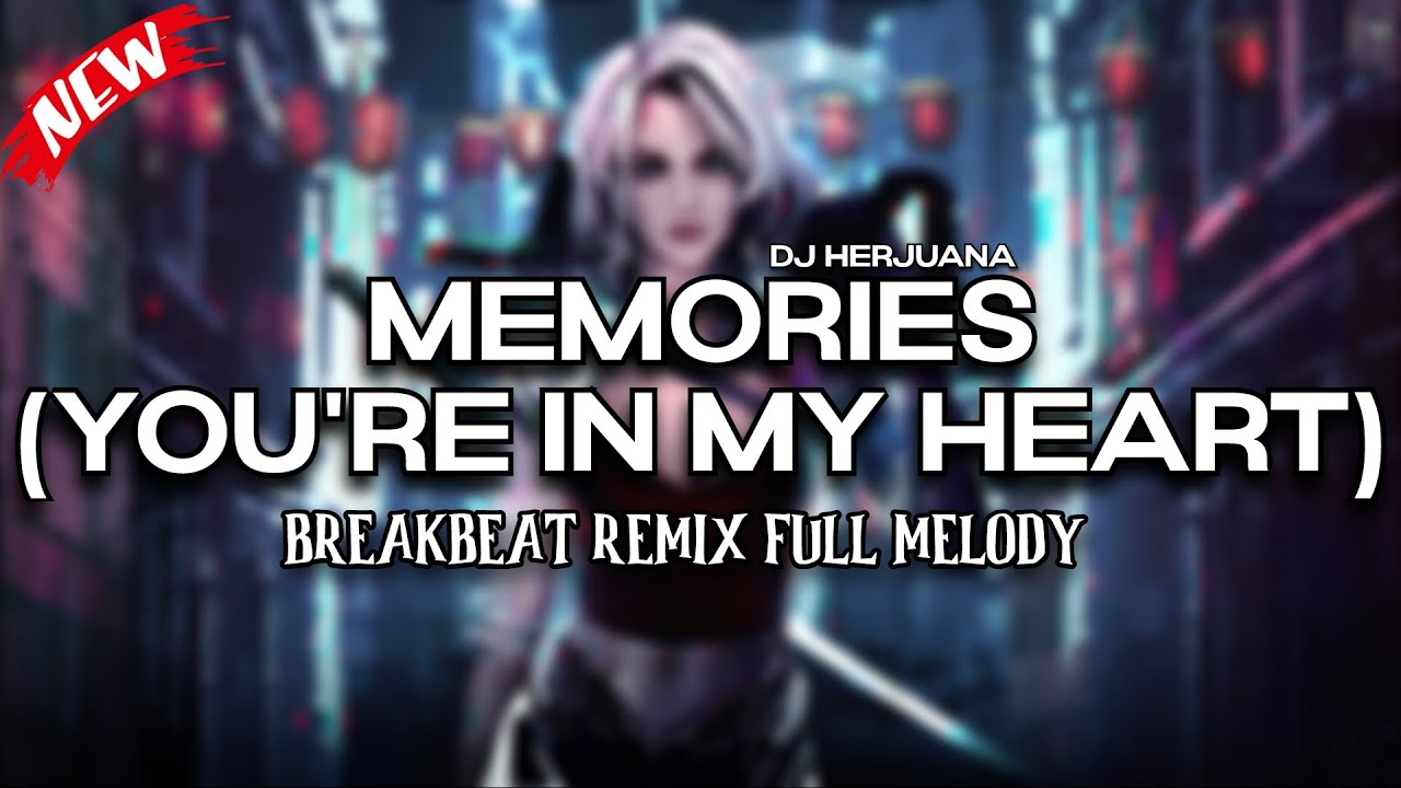 DJ MEMORIES (YOU'RE IN MY HEART) BREAKBEAT REMIX FULL MELODY | BREAKBEAT MELODY VIRAL TERBARU 2025