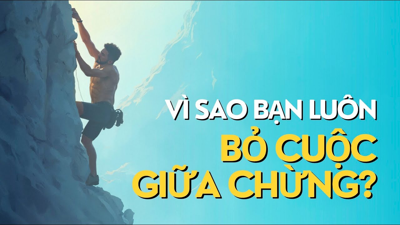 Vì sao bạn luôn bỏ cuộc giữa chừng