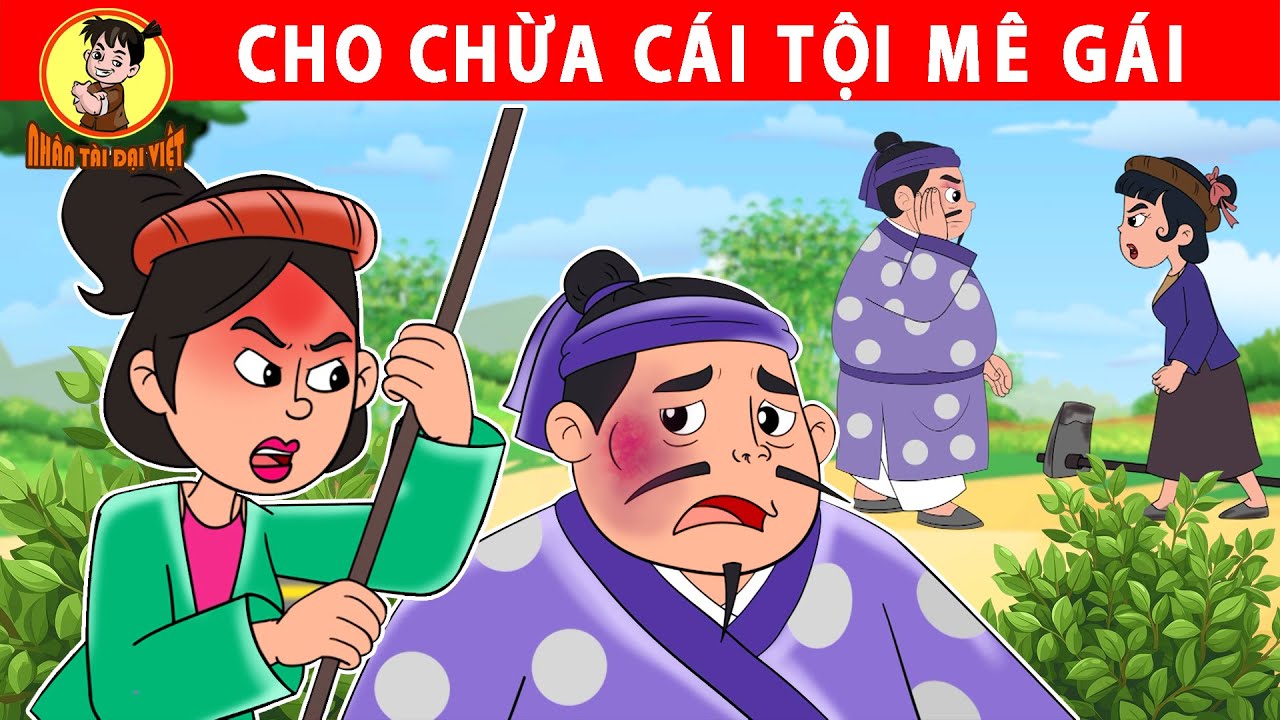 CHO CHỪA CÁI TỘI MÊ GÁI - Nhân Tài Đại Việt - Phim hoạt hình - Truyện Cổ Tích Việt Nam