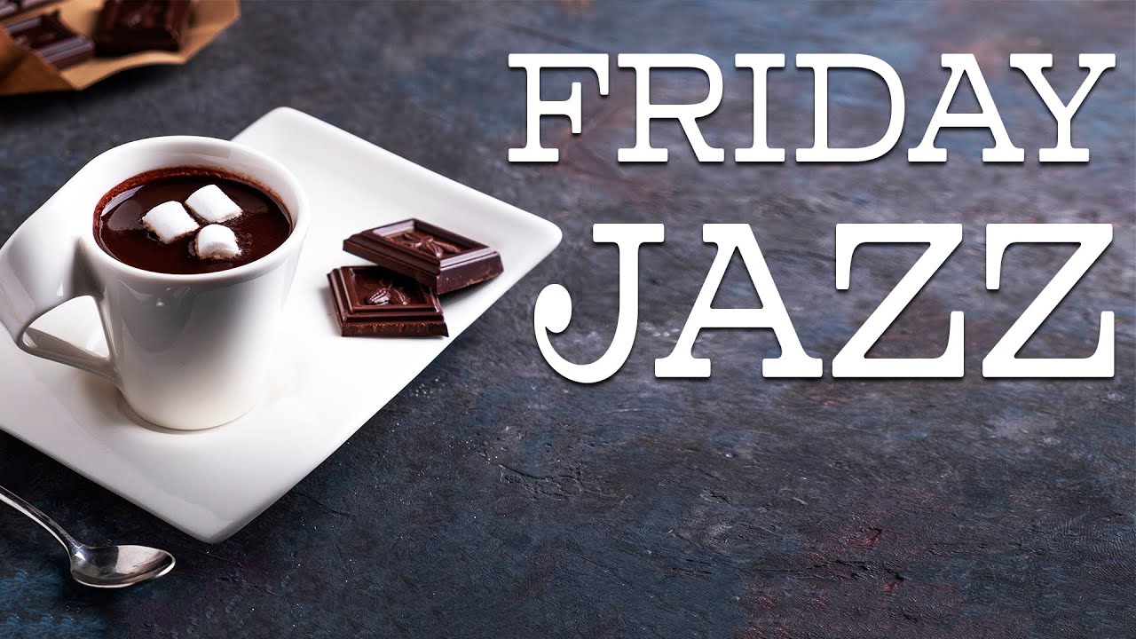 Relaxing Friday JAZZ - Chill Out Instrumental Bossa JAZZ For Resting, Work, Study