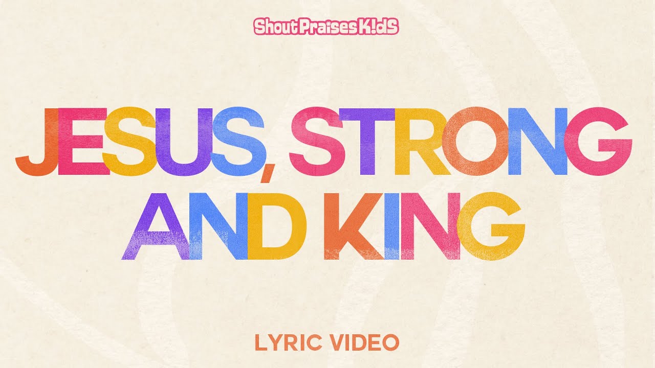 Shout Praises Kids - Jesus Strong and Kind (Official Lyric Video)