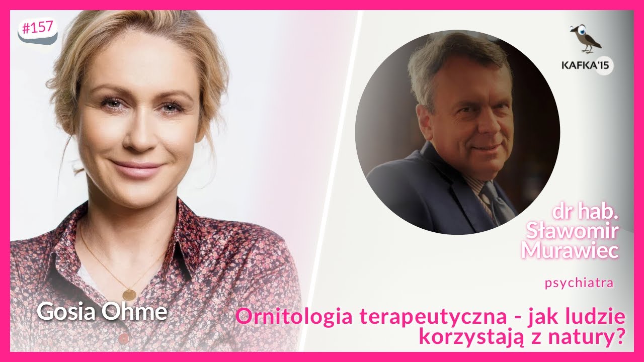 Ornitologia terapeutyczna &mdash; korzyści z natury - dr hab. Sławomir Murawiec | Kafka&rsquo;15 odc.157