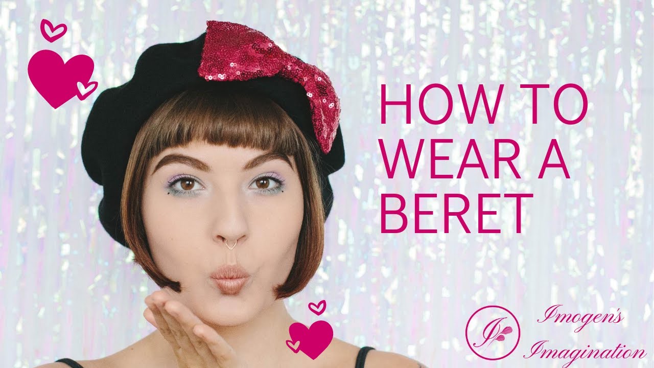 How to Wear A Beret with Imogen's Imagination