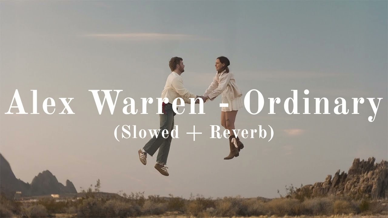 Alex Warren - Ordinary (Slowed + Reverb)
