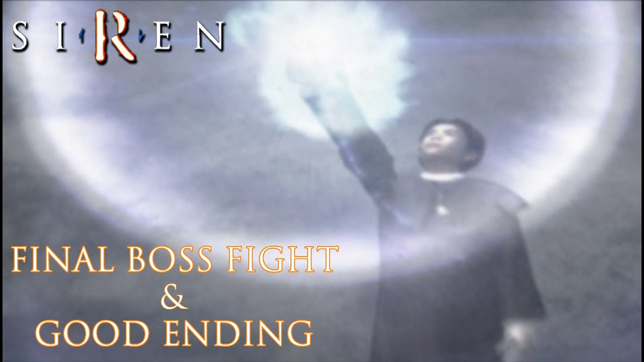 Siren - Final Boss Fight & Good Ending