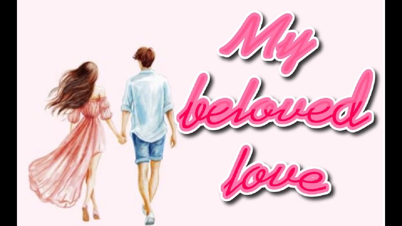 My beloved love..
