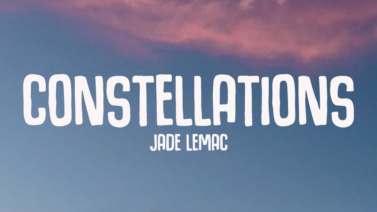 Jade LeMac - Constellations (Lyrics)