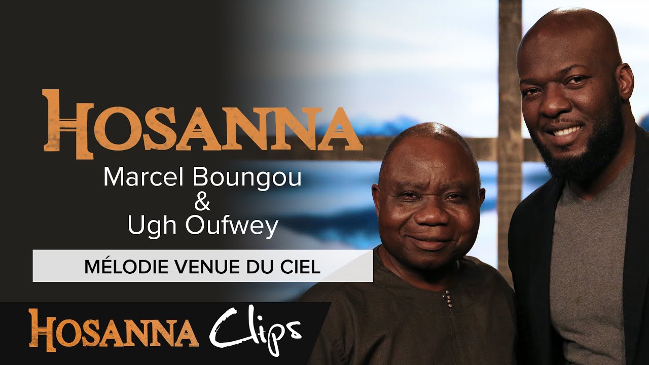 Mélodie venue du ciel - Hosanna clips - Marcel Boungou