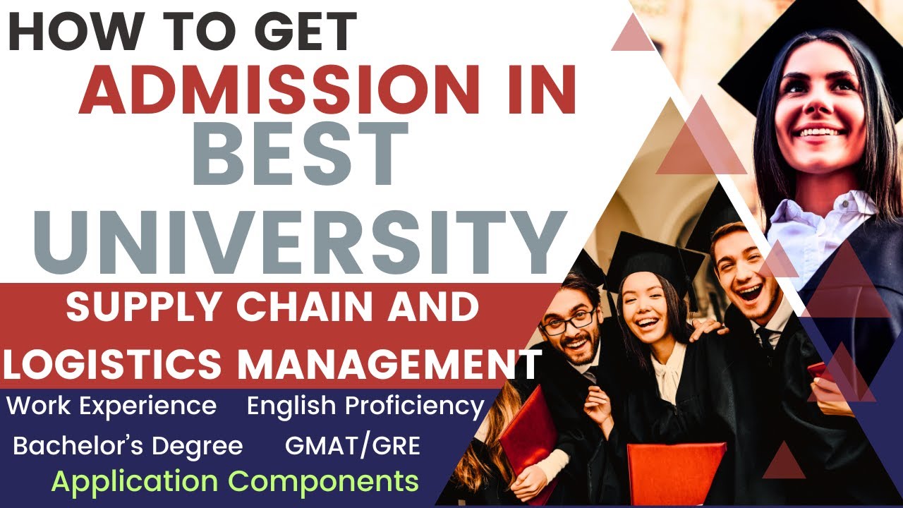 How to get admission for Masters In Supply Chain Management & Logistics | Best Universities For SCM