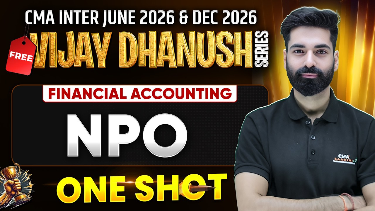NPO Detailed One Shot | CMA Inter Financial Accounting | Vijay Dhanush | CMA Kuldeep Batra
