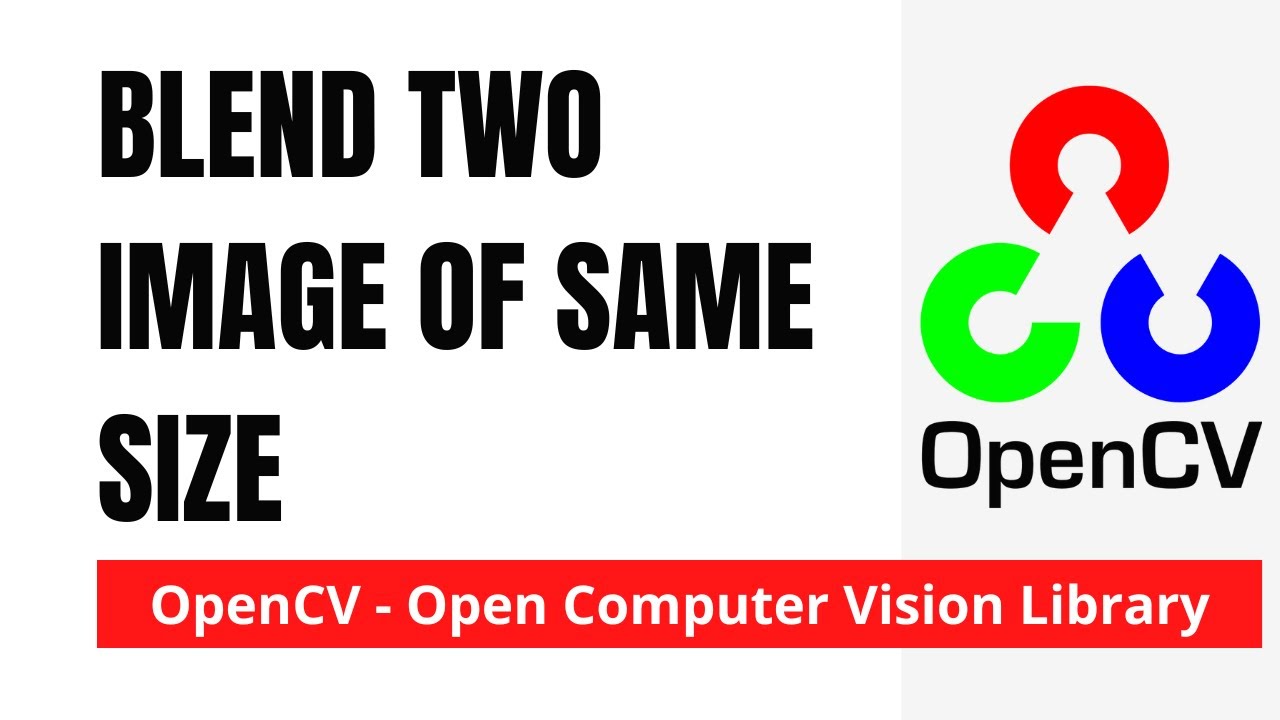 OpenCV 11: Blending two Images of Same Size | Python | OpenCV
