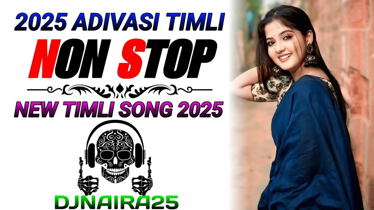 NON STOP TIMLI SONG | NEW TIMLI SONG 2025 | 2025 NEW AADIVASI TIMLI SONG | DJNAIRA25