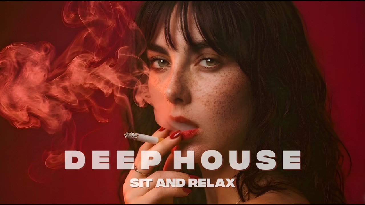 Smoke Mood - Sit And Relax - Chill House & Deep House Mix - Stress Relief / Vol. 7