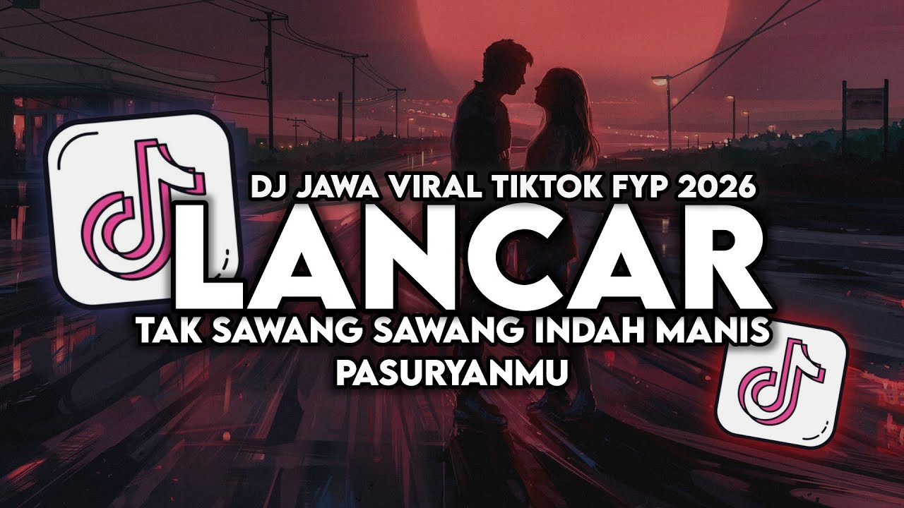 DJ LANCAR (TAK SAWANG SAWANG INDAH MANIS PASURYANMU) FULL SONG VIRAL TIKTOK TERBARU